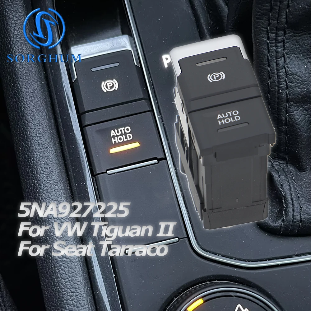 5NA927225 For VW Tiguan Mk2 2017-2022 Seat Tarraco 2019 Car Electronic Handbrake Switch Parking AUTO HOLD Button 5NG927225
5NA927225 For VW Tiguan Mk2 2017-2022 Seat Tarraco 2019 Car Electronic Handbrake Switch Parking AUTO HOLD Button 5NG927225