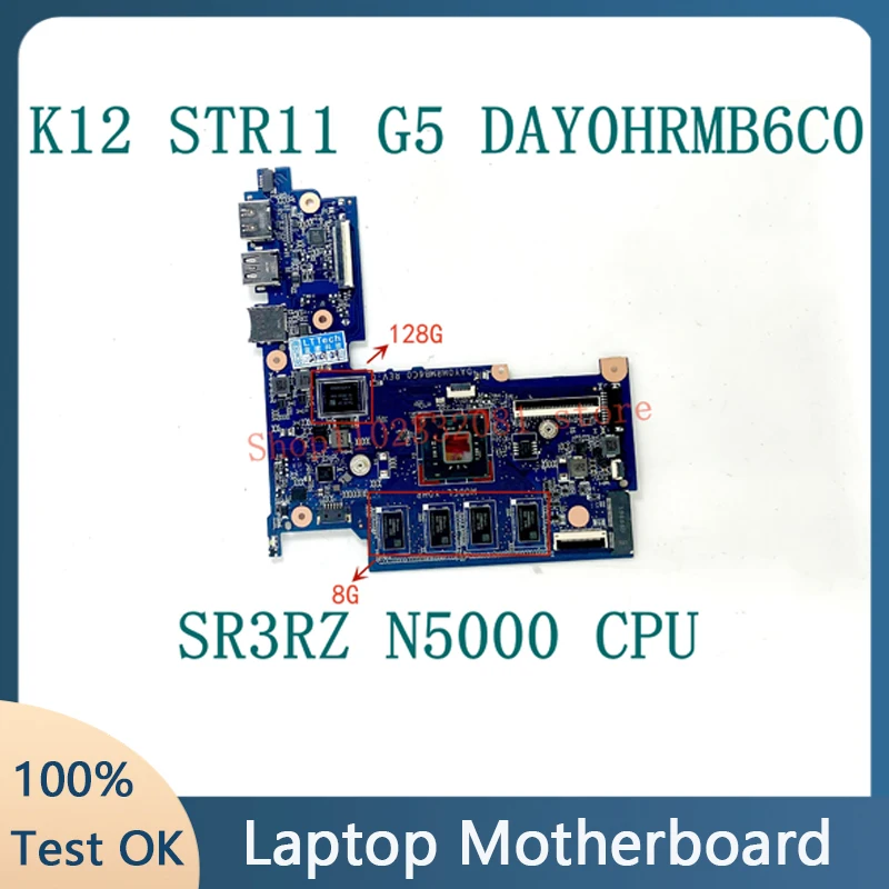 Mainboard DAY0HRMB6C0 For HP K12 STR11 G5 Laptop Motherboard With UMA SR3RZ N5000 CPU 8GB RAM 128G 100% Full Working Well
Mainboard DAY0HRMB6C0 For HP K12 STR11 G5 Laptop Motherboard With UMA SR3RZ N5000 CPU 8GB RAM 128G 100% Full Working Well