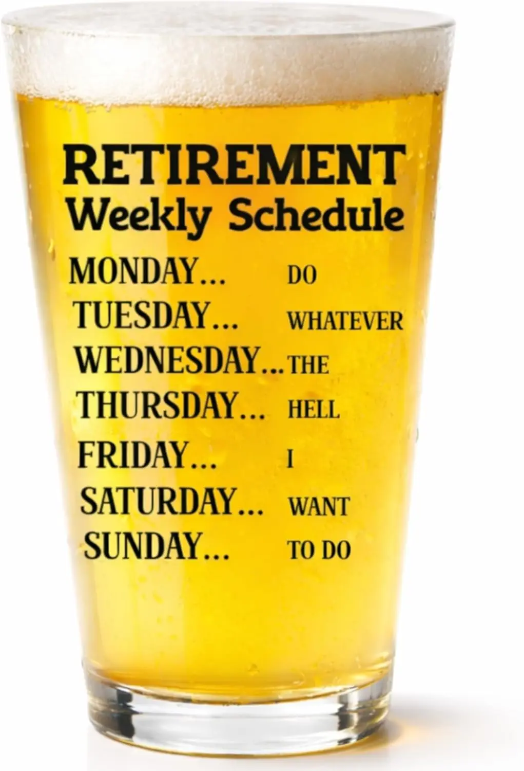 Funny Retirement Gift for Men – Beer Glass with Weekly Schedule, 16oz, for Dad Husband Grandpa Friend, Gag Present
Funny Retirement Gift for Men – Beer Glass with Weekly Schedule, 16oz, for Dad Husband Grandpa Friend, Gag Present