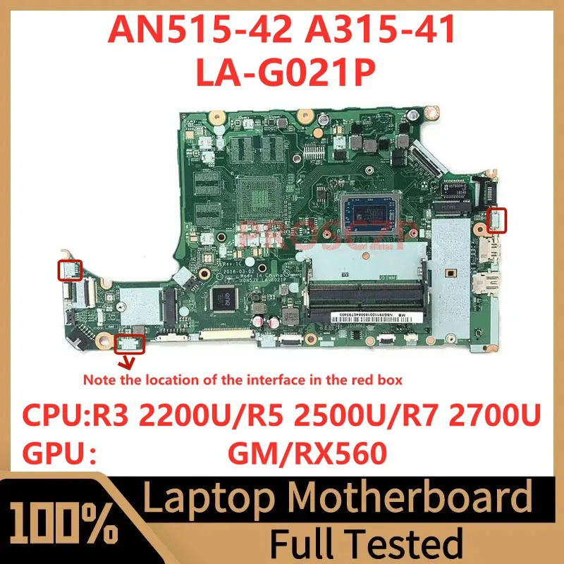 LA-G021P For Acer AN515-42 A315-41 Laptop Motherboard NBGY911004/NBQ3R11001 With R3 2200U/R5 2500U/R7 2700U GM/RX560 100% Tested
LA-G021P For Acer AN515-42 A315-41 Laptop Motherboard NBGY911004/NBQ3R11001 With R3 2200U/R5 2500U/R7 2700U GM/RX560 100% Tested