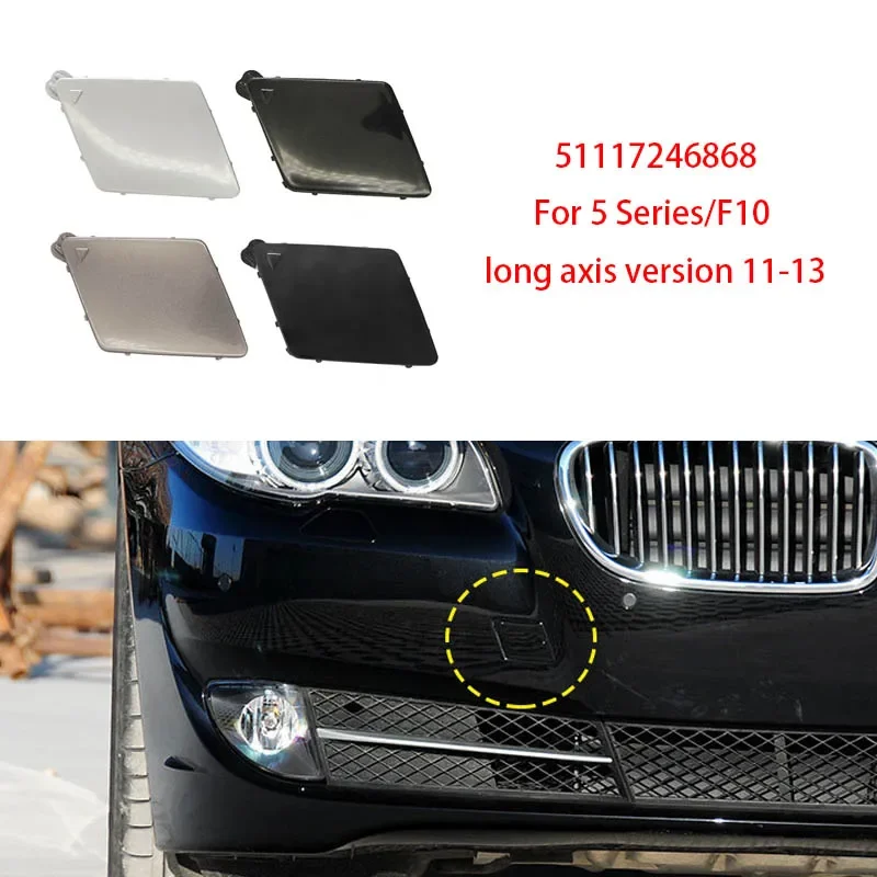 Front Bumper Tow Eye Hook Cap Cover For 5 Series F10 F18 long axis version 11-13 51117246868
Front Bumper Tow Eye Hook Cap Cover For 5 Series F10 F18 long axis version 11-13 51117246868