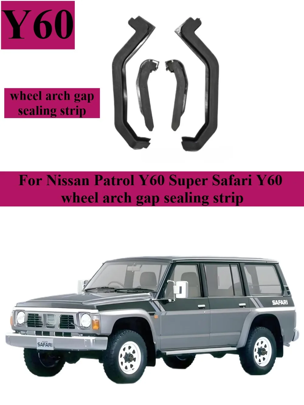 For Nissan Patrol Y60 Super Safari Y60 wheel arch gap seal strip external wheel arch mudguard accessories
For Nissan Patrol Y60 Super Safari Y60 wheel arch gap seal strip external wheel arch mudguard accessories