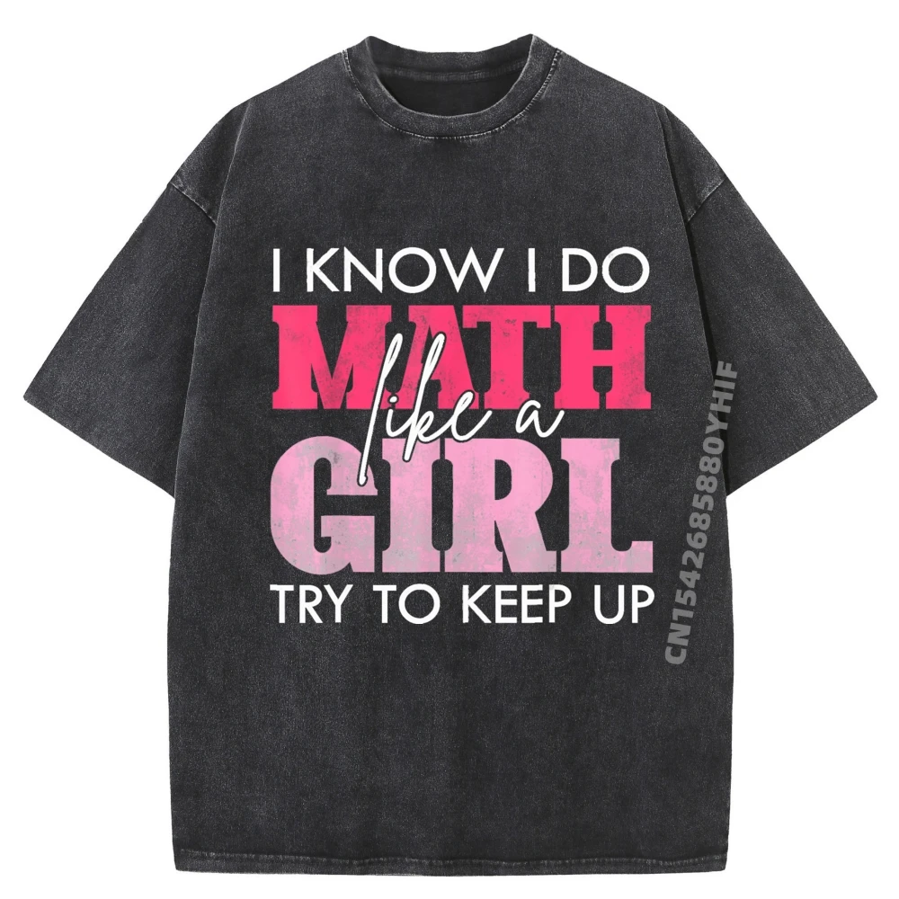 I Know I Do Math Like A Girl Try To Keep Up Funny Math Anime T Shirts Men's Clothes Casual Washed Clothes
I Know I Do Math Like A Girl Try To Keep Up Funny Math Anime T Shirts Men's Clothes Casual Washed Clothes