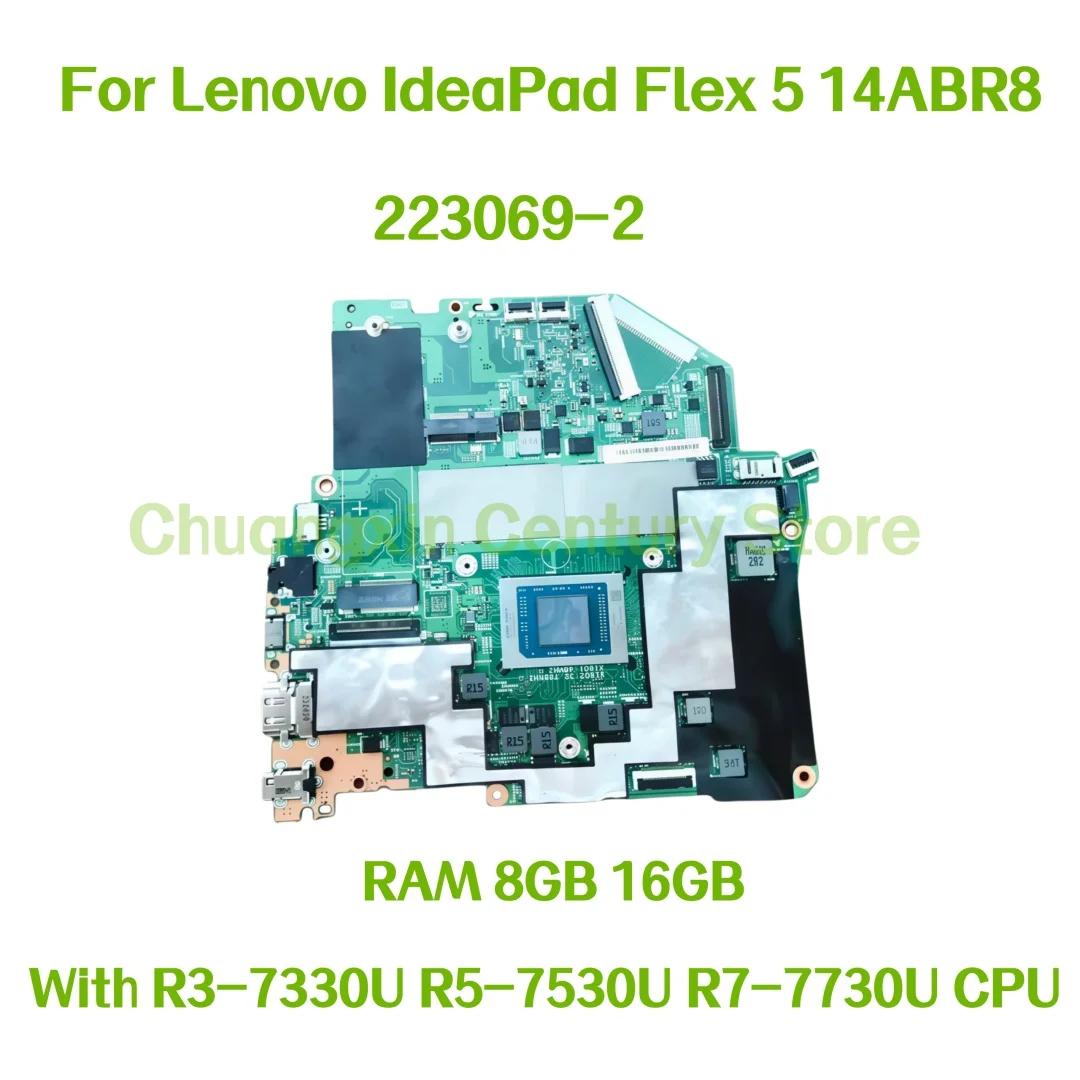 223069-2 motherboard for Lenovo IdeaPad Flex 5 14ABR8 laptop with R3-7330U R5-7530U R7-7730U CPU, RAM 8GB 16GB, 100% tested OK
223069-2 motherboard for Lenovo IdeaPad Flex 5 14ABR8 laptop with R3-7330U R5-7530U R7-7730U CPU, RAM 8GB 16GB, 100% tested OK