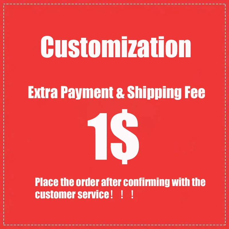 Extra Payment & Shipping Fee&Customization Payment link &Place the order after confirming with the customer service!!!
Extra Payment & Shipping Fee&Customization Payment link &Place the order after confirming with the customer service!!!
