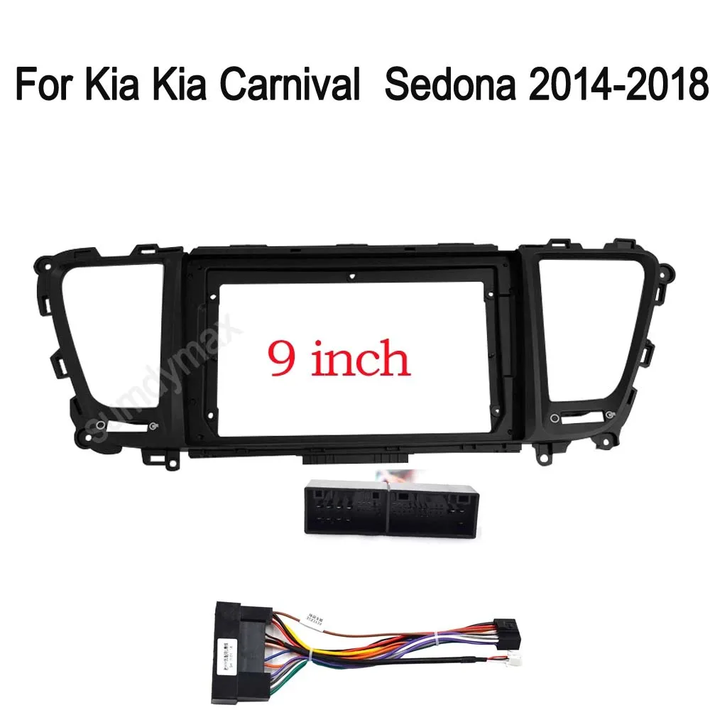 9inch Car radio Frame Adapter Kits Fascia Panel For KIA Sedona Carnival 2014-2018 car panel big screen android Radio Audio Dash
9inch Car radio Frame Adapter Kits Fascia Panel For KIA Sedona Carnival 2014-2018 car panel big screen android Radio Audio Dash