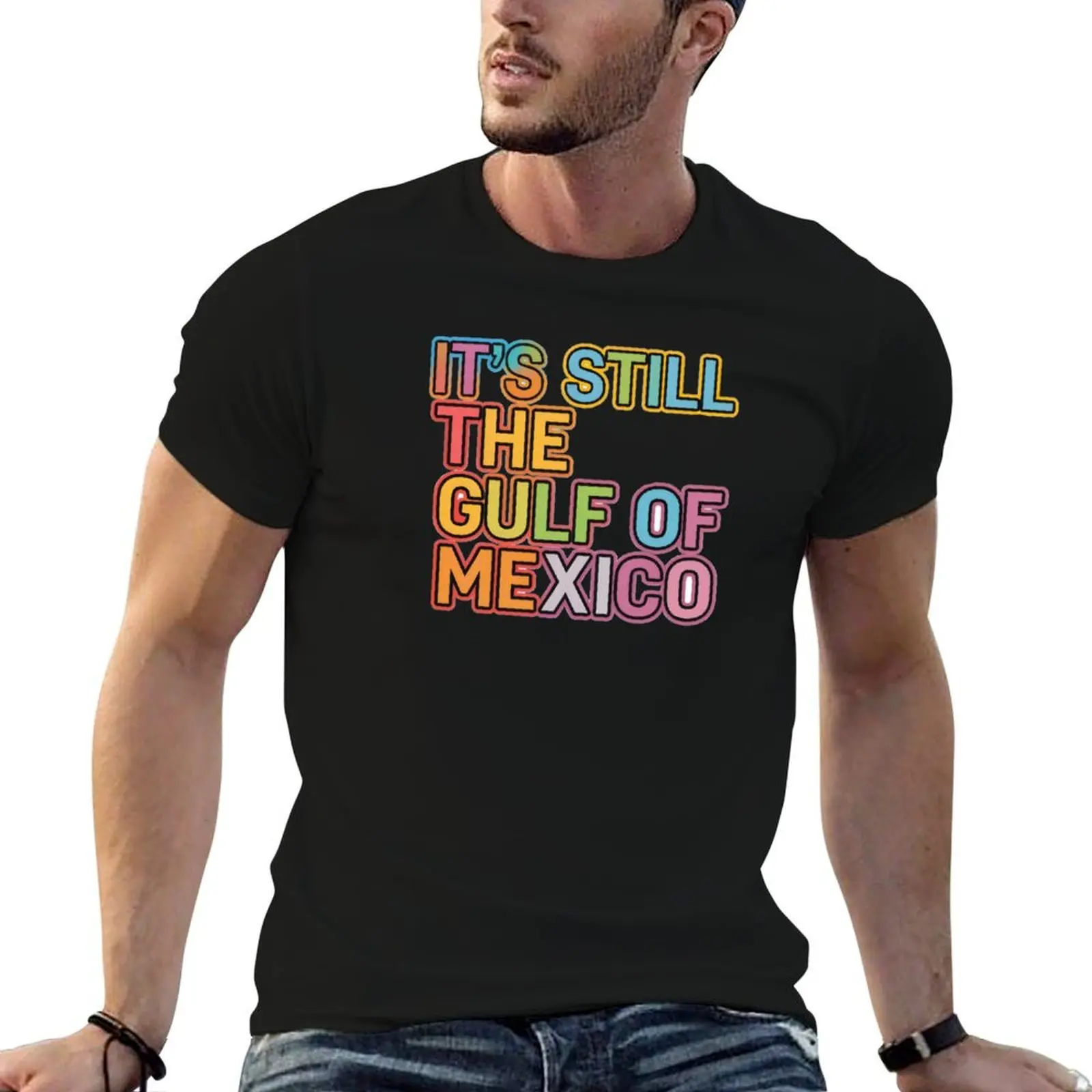 It's Still The Gulf of Mexico T-Shirt man t shirts cotton anime t shirts oversize T-Shirt
It's Still The Gulf of Mexico T-Shirt man t shirts cotton anime t shirts oversize T-Shirt