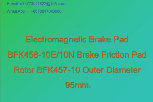 Electromagnetic Brake Pad BFK458-10E/10N Brake Friction Pad Rotor BFK457-10 Outer Diameter 95mm
Electromagnetic Brake Pad BFK458-10E/10N Brake Friction Pad Rotor BFK457-10 Outer Diameter 95mm