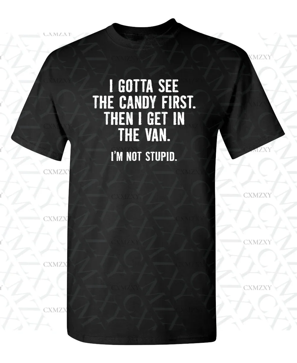 I Gotta See The Candy First. Then Sarcastic Humor Graphic Novelty Funny T Shirt Streetwear Casual Men's Women Clothing Tee Tops
I Gotta See The Candy First. Then Sarcastic Humor Graphic Novelty Funny T Shirt Streetwear Casual Men's Women Clothing Tee Tops