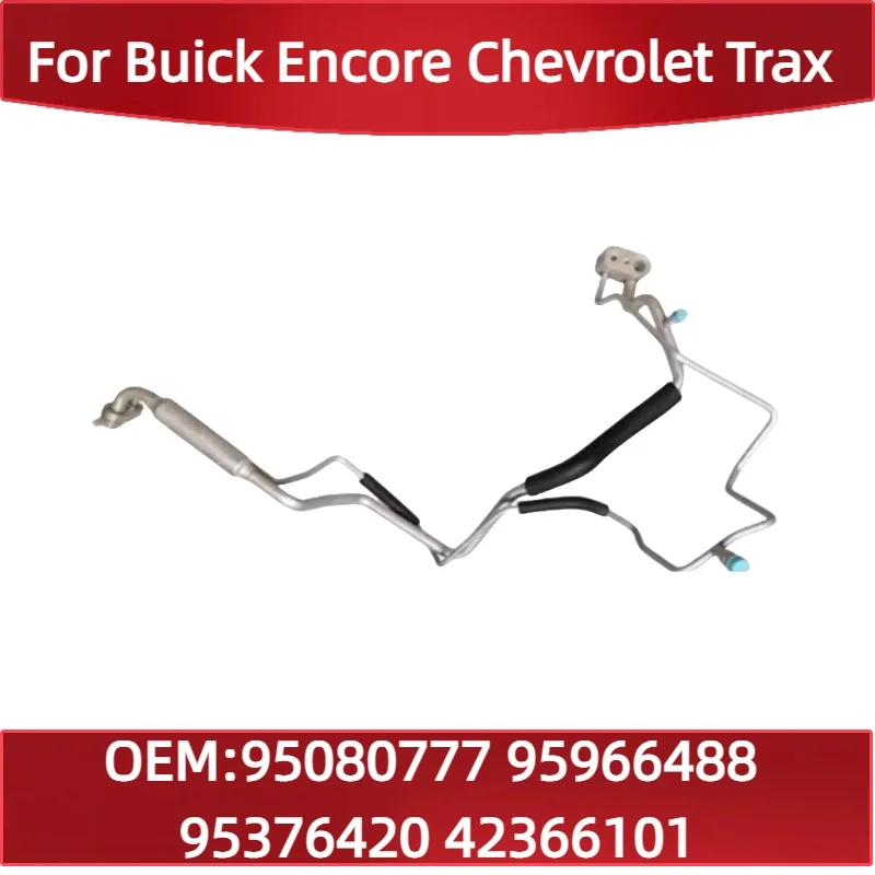 95080777 95966488 95376420 42366101 For Buick Encore Chevrolet Trax A/C high and low pressure lines compressor condenser line
95080777 95966488 95376420 42366101 For Buick Encore Chevrolet Trax A/C high and low pressure lines compressor condenser line