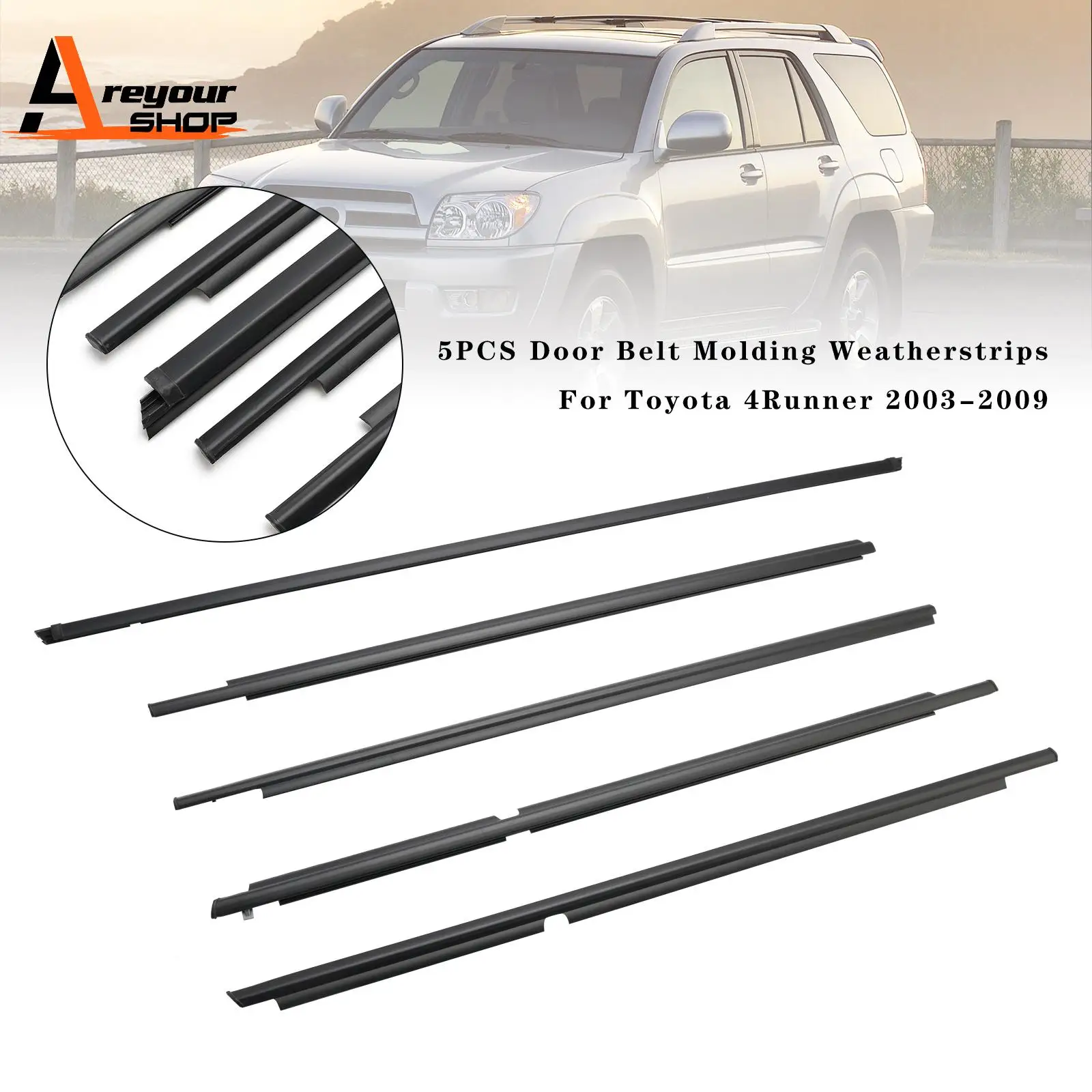 5PCS Door Belt Molding Weatherstrips for Toyota 4Runner 2003 2004 2005 2006 2007 2008 2009
5PCS Door Belt Molding Weatherstrips for Toyota 4Runner 2003 2004 2005 2006 2007 2008 2009