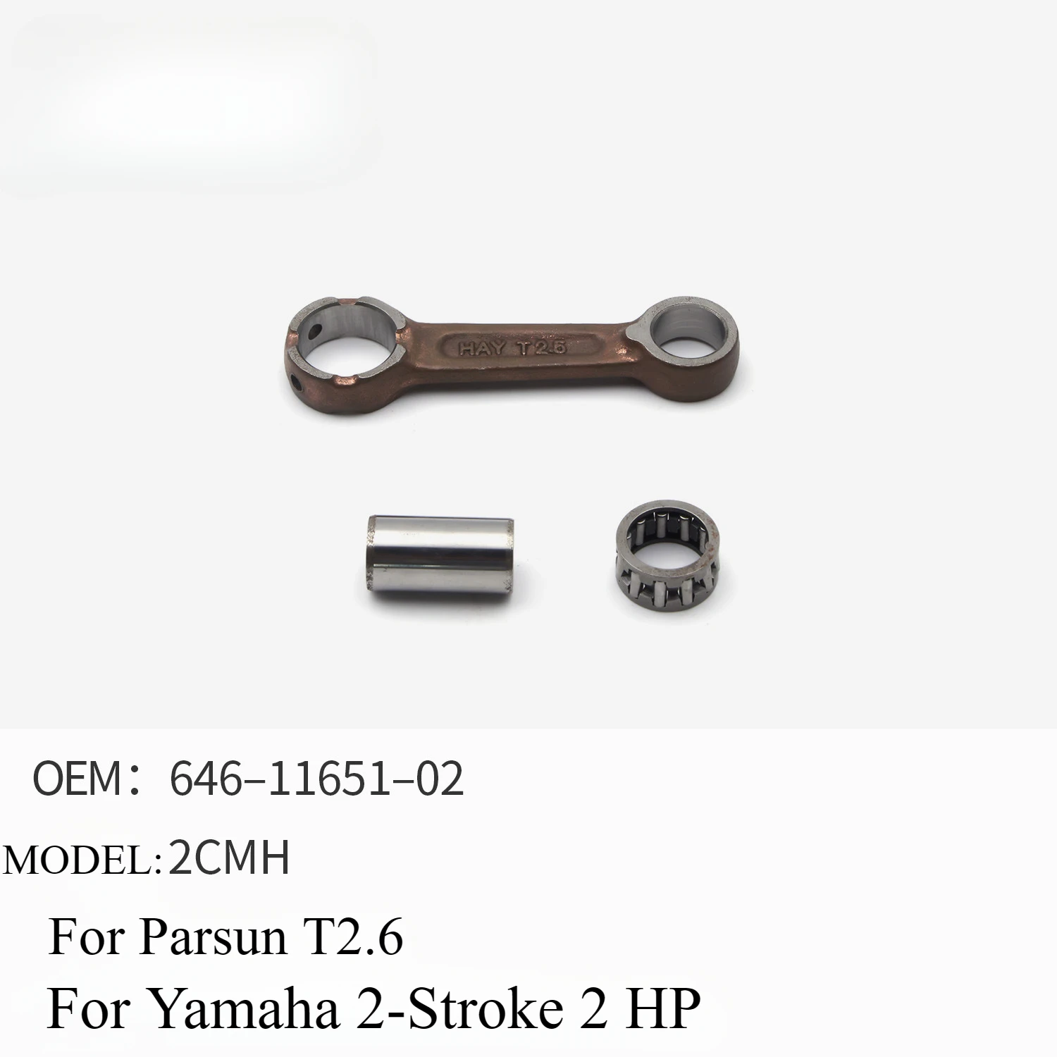 Шатун подвесного двигателя в сборе для Yamaha 2-тактный 2HP 2CMH Шатун коленчатого вала 646-11651-02 для Parsun T2.6
Шатун подвесного двигателя в сборе для Yamaha 2-тактный 2HP 2CMH Шатун коленчатого вала 646-11651-02 для Parsun T2.6