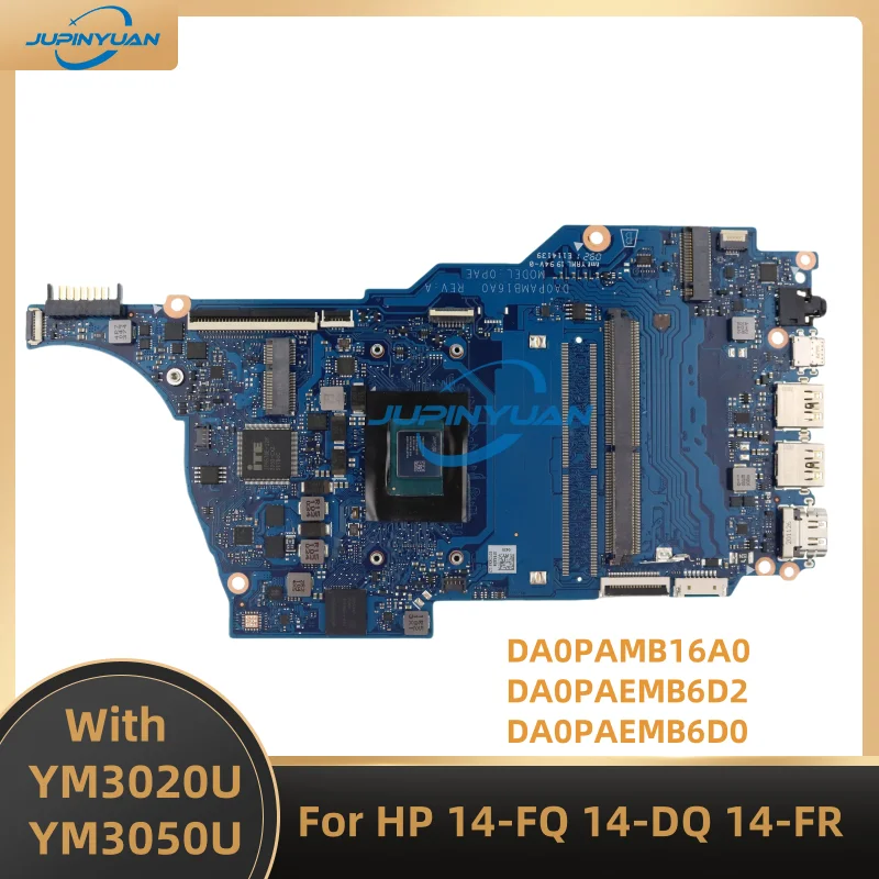 Quality Mainboard DA0PAEMB6D2 DA0PAMB16A0 DA0PAEMB6D0 With AMD 3020E 3050E CPU For HP 14-FQ 14S-FQ TPN-Q242 Laptop Motherboard
Quality Mainboard DA0PAEMB6D2 DA0PAMB16A0 DA0PAEMB6D0 With AMD 3020E 3050E CPU For HP 14-FQ 14S-FQ TPN-Q242 Laptop Motherboard
