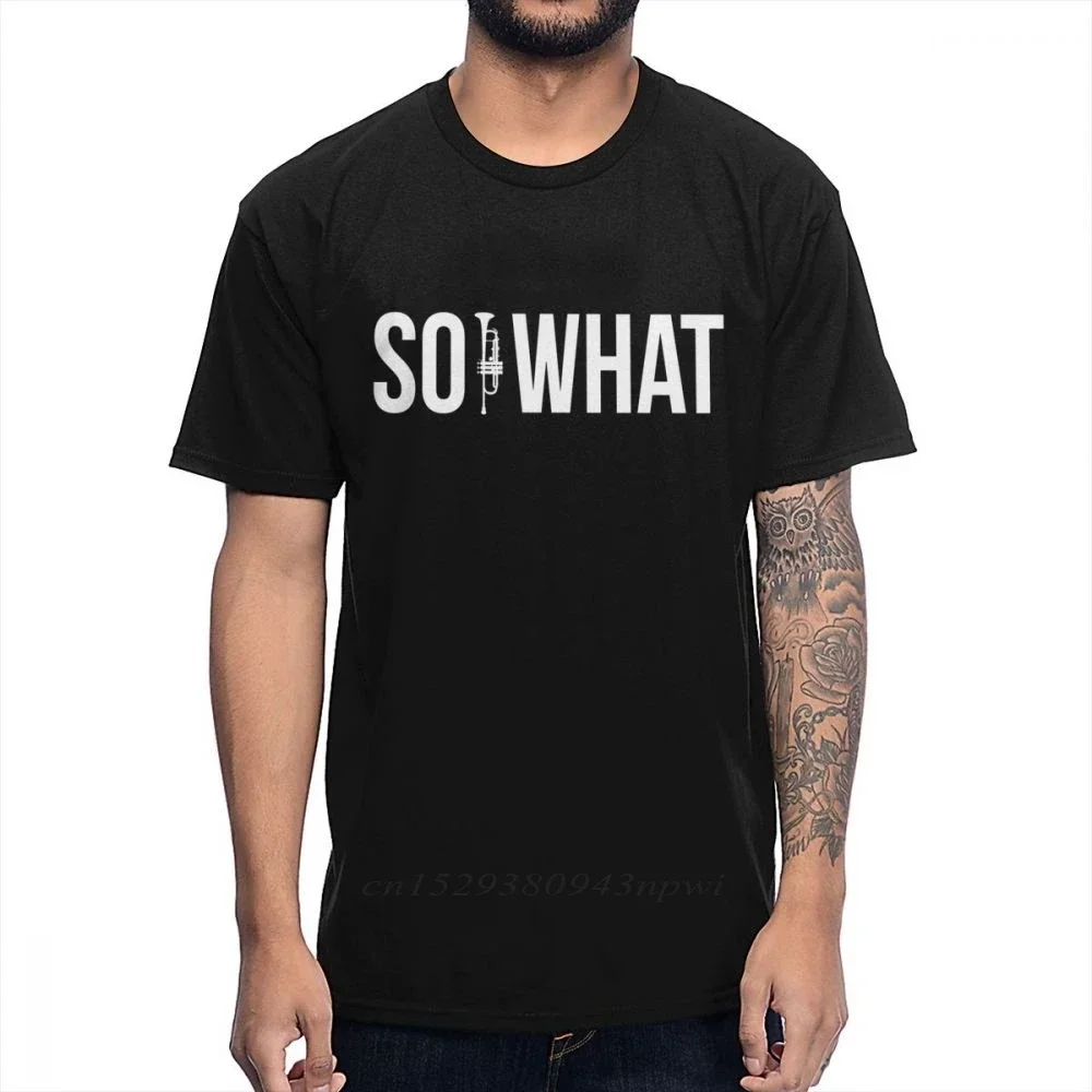 SO WHAT For MIles Davis Fans Trumpet T Shirt Men's Quality Cotton Novelty Design High Street Tee Shirts Shirt
SO WHAT For MIles Davis Fans Trumpet T Shirt Men's Quality Cotton Novelty Design High Street Tee Shirts Shirt