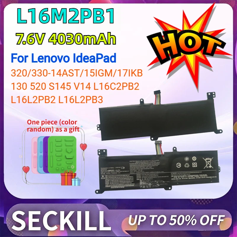 7.6V 4030mAh L16M2PB1 Laptop Battery for Lenovo IdeaPad 320/330-14AST/15IGM/17IKB 130 520 S145 V14 L16C2PB2 L16L2PB2 L16L2PB3
7.6V 4030mAh L16M2PB1 Laptop Battery for Lenovo IdeaPad 320/330-14AST/15IGM/17IKB 130 520 S145 V14 L16C2PB2 L16L2PB2 L16L2PB3