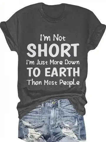 Plus size women's short sleeve T-shirt I'm Not Short I'm Just More Down To Earth Than Most People soft and comfortable fabric