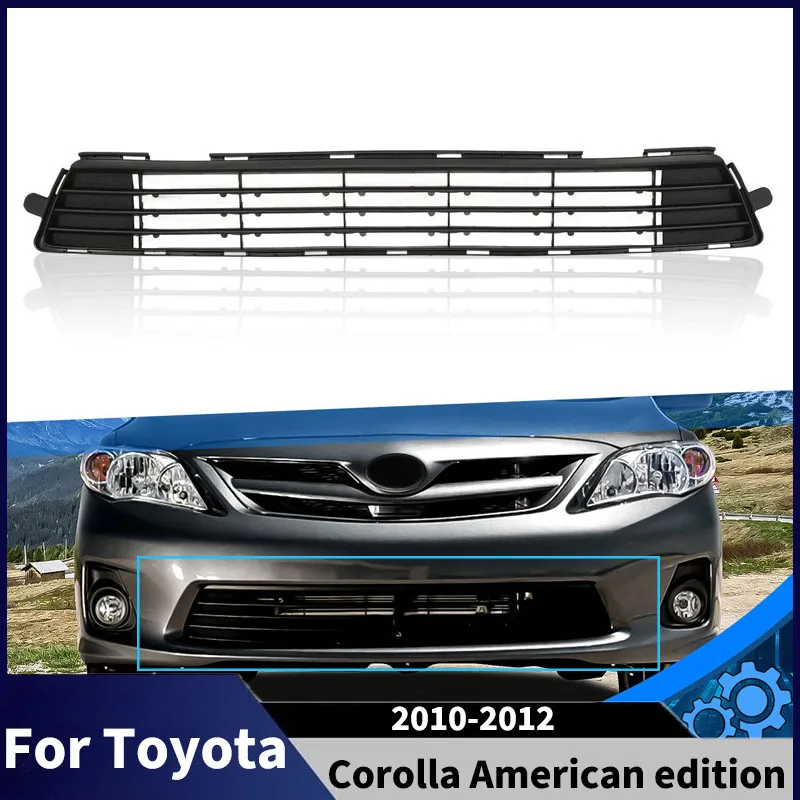 For Toyota Corolla American Edition 2010-2012 Front Grill Front Bumper Cover Lower Grill Racing Grills Body kits Accessories
For Toyota Corolla American Edition 2010-2012 Front Grill Front Bumper Cover Lower Grill Racing Grills Body kits Accessories