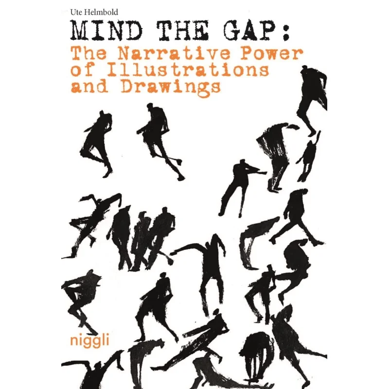 Mind The Gap The Narrative Power Of Illustrations And Drawings Ute Helmbold Verlag Niggli 9783721210309 Book
Mind The Gap The Narrative Power Of Illustrations And Drawings Ute Helmbold Verlag Niggli 9783721210309 Book