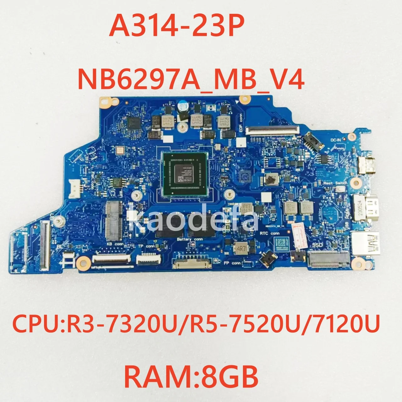 NB6297A_MB_V4 Mainboard For Acer A314-23P Laptop Motherboard CPU:7120U R3-7320U R5-7520U RAM:8GB 100% Test Ok
NB6297A_MB_V4 Mainboard For Acer A314-23P Laptop Motherboard CPU:7120U R3-7320U R5-7520U RAM:8GB 100% Test Ok