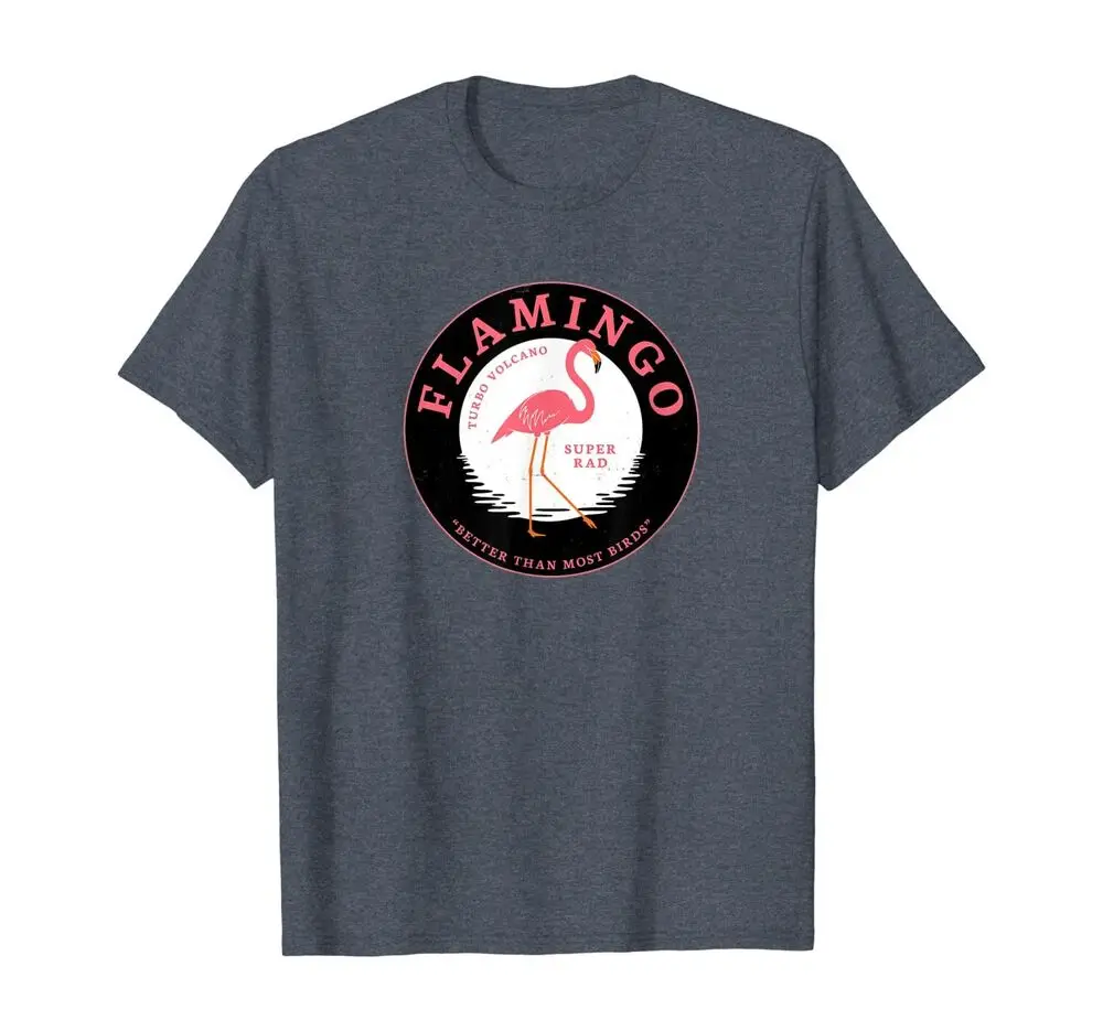 Flamingo "Better Than Most Birds" Funny T-Shirt By Turbo Volcano Anime Graphic T-shirts Vintage High Quality 100%Cotton
Flamingo "Better Than Most Birds" Funny T-Shirt By Turbo Volcano Anime Graphic T-shirts Vintage High Quality 100%Cotton