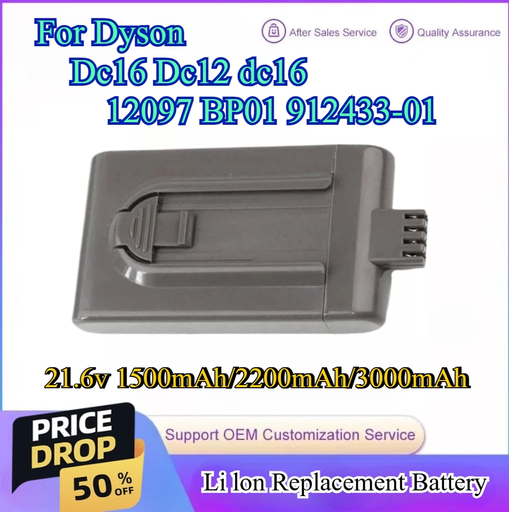 DC16 21.6V 3000mAh Li Ion Replacement Battery For Dyson dc16 DC12 dc16 Animal 12097 BP01 912433-01 L50 Vacuum Cleaner Battery
DC16 21.6V 3000mAh Li Ion Replacement Battery For Dyson dc16 DC12 dc16 Animal 12097 BP01 912433-01 L50 Vacuum Cleaner Battery