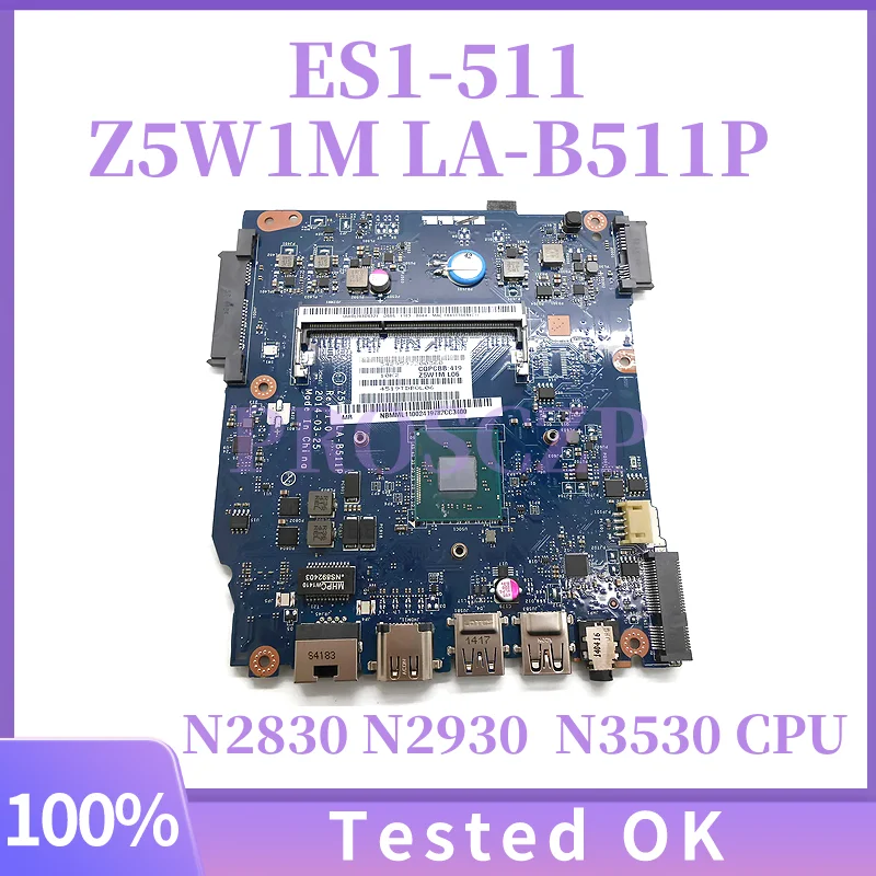 Z5W1M LA-B511P Mainboard For Acer Aspire ES1-511 Laptop Motherboard Notebook NBMML11003 NBMML11002 W N2830 or N2930 or N3530 CPU
Z5W1M LA-B511P Mainboard For Acer Aspire ES1-511 Laptop Motherboard Notebook NBMML11003 NBMML11002 W N2830 or N2930 or N3530 CPU