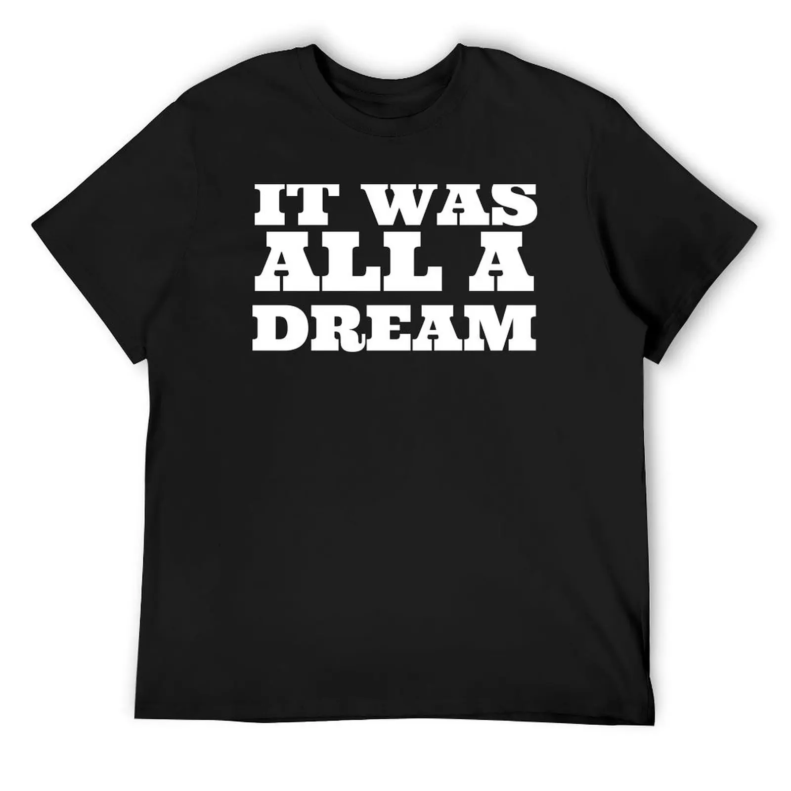 It Was All A Dream T-Shirt graphic tee shirt funny shirt cotton essential t shirt anime t shirts men workout
It Was All A Dream T-Shirt graphic tee shirt funny shirt cotton essential t shirt anime t shirts men workout