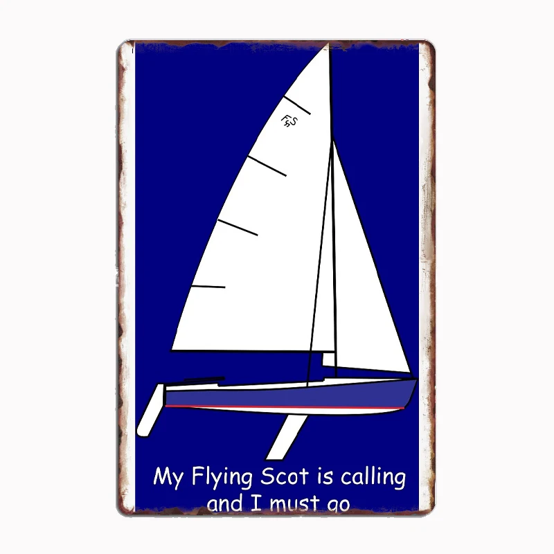 Flying Scot Sailboat Is Calling Metal Sign Garage Room Decor Living Bar Custom Tin Vintage Home Decoration Wall Art Poster
Flying Scot Sailboat Is Calling Metal Sign Garage Room Decor Living Bar Custom Tin Vintage Home Decoration Wall Art Poster