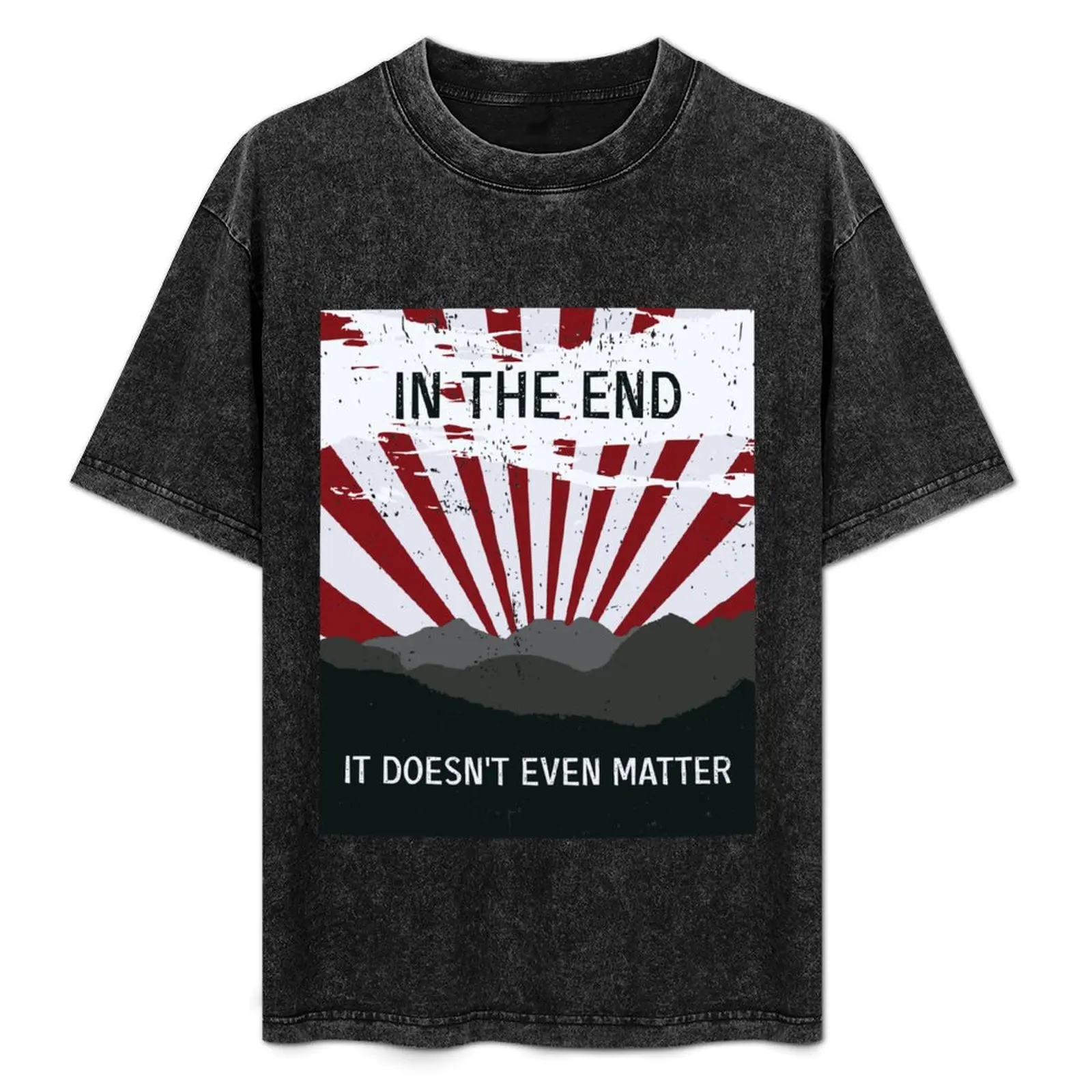 The End - It doesn’t matter T-Shirt
The End - It doesn’t matter T-Shirt