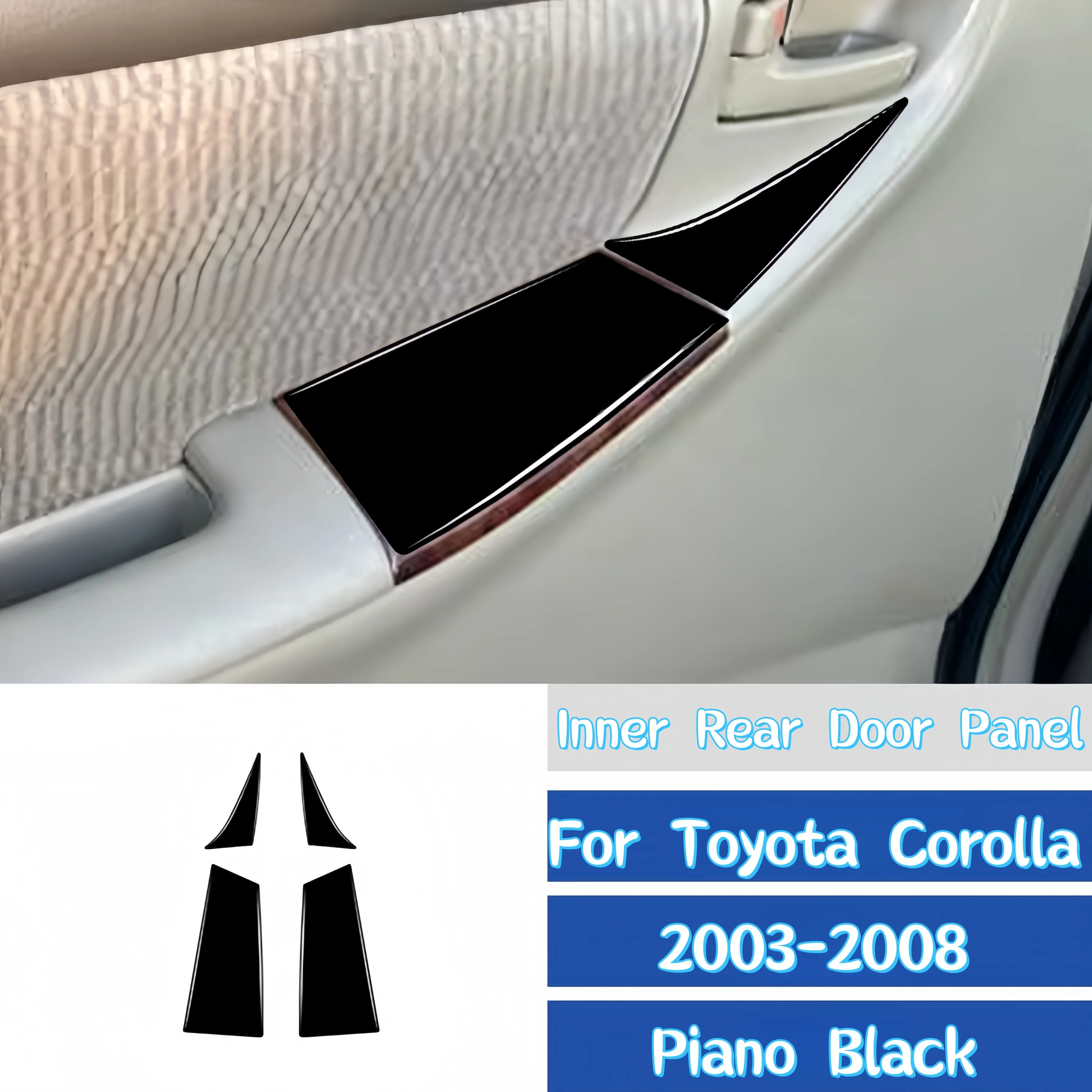 For Toyota Corolla 2003-2008 Piano Black Car Inner Rear Door Panel Trim Cover Decoration Stickers Interior Accessories
For Toyota Corolla 2003-2008 Piano Black Car Inner Rear Door Panel Trim Cover Decoration Stickers Interior Accessories