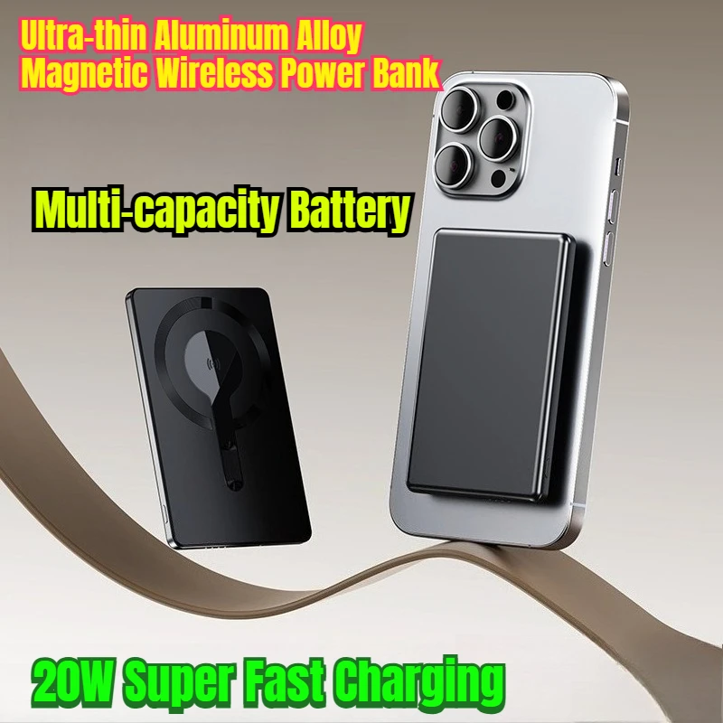 Multi-capacity Battery 20W Super Fast Charging Ultra-thin Aluminum Alloy Magnetic Wireless Power Bank
Multi-capacity Battery 20W Super Fast Charging Ultra-thin Aluminum Alloy Magnetic Wireless Power Bank