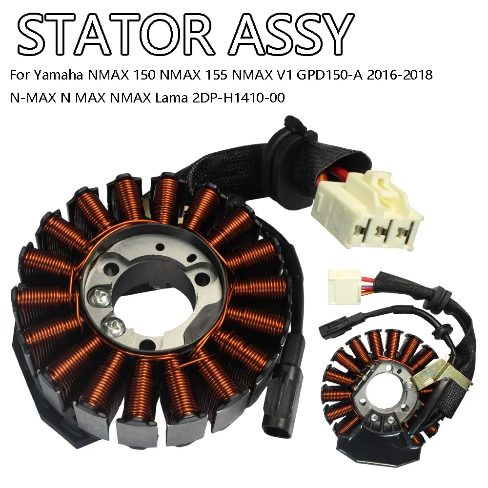 Stator Assy Magneto Generator Coil For NMAX 150 155 V1 2016-2018 2DP-H1410-00 GPD150-A
Stator Assy Magneto Generator Coil For NMAX 150 155 V1 2016-2018 2DP-H1410-00 GPD150-A