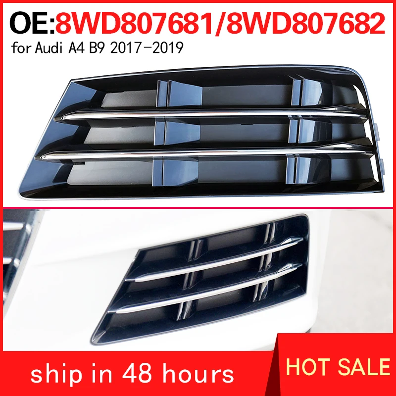 8WD807681 8WD807682 for Audi A4 B9 2017-2019 Grid of fog lamp shade under front bumper lamp of automobile fog lamp frame
8WD807681 8WD807682 for Audi A4 B9 2017-2019 Grid of fog lamp shade under front bumper lamp of automobile fog lamp frame
