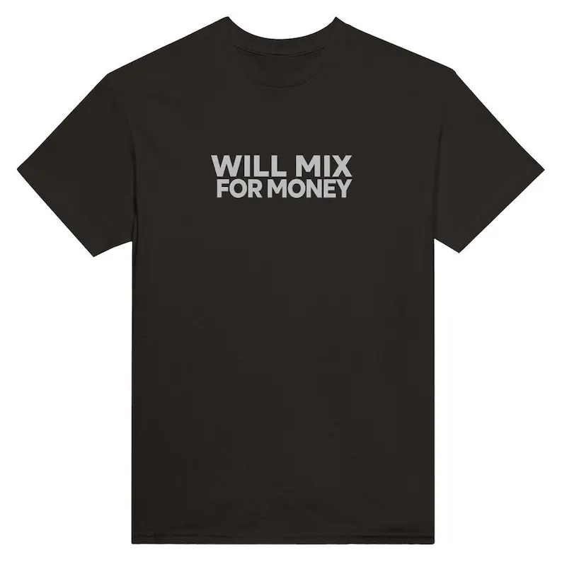 Bold Typography Will Mix For Money T-Shirt | Classic Heavyweight & Organic Styles | Variety of Colors Available
Bold Typography Will Mix For Money T-Shirt | Classic Heavyweight & Organic Styles | Variety of Colors Available