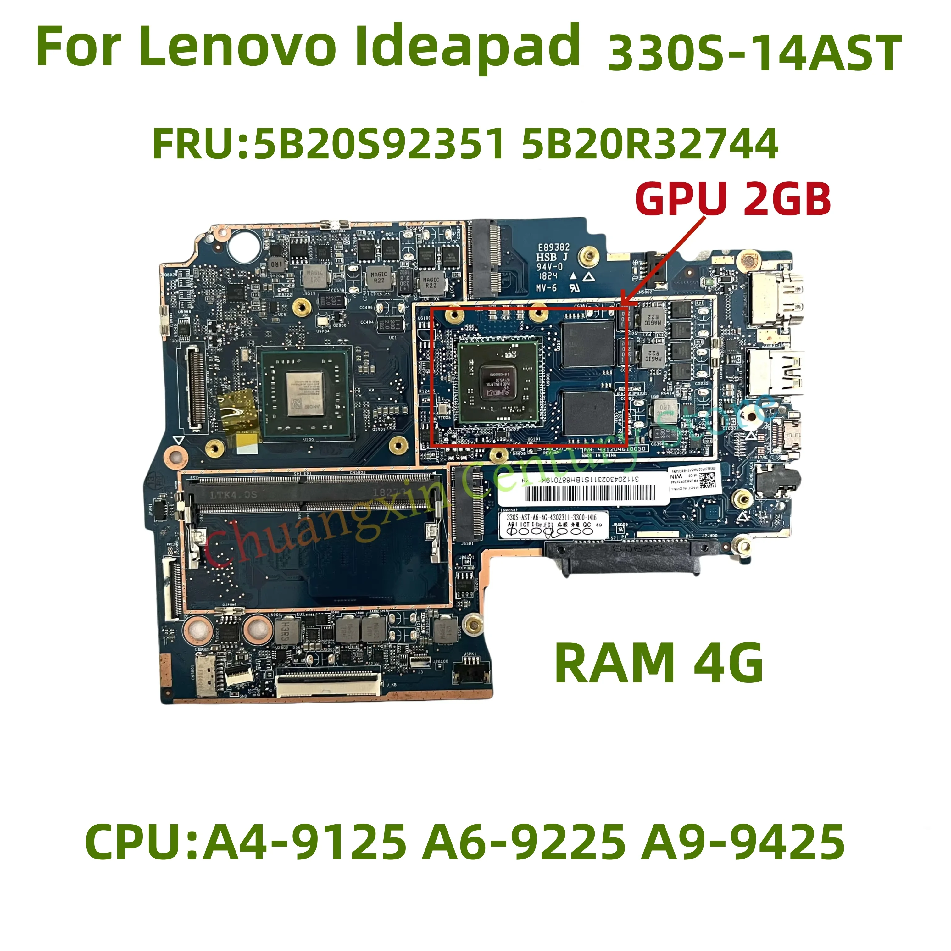 5B20R32744 5B20S92351 Suitable for Lenovo 330S-14AST laptop with CPU A4-9125 A6-9225 A9-9425 2G GPU RAM 4G 100% test Work
5B20R32744 5B20S92351 Suitable for Lenovo 330S-14AST laptop with CPU A4-9125 A6-9225 A9-9425 2G GPU RAM 4G 100% test Work
