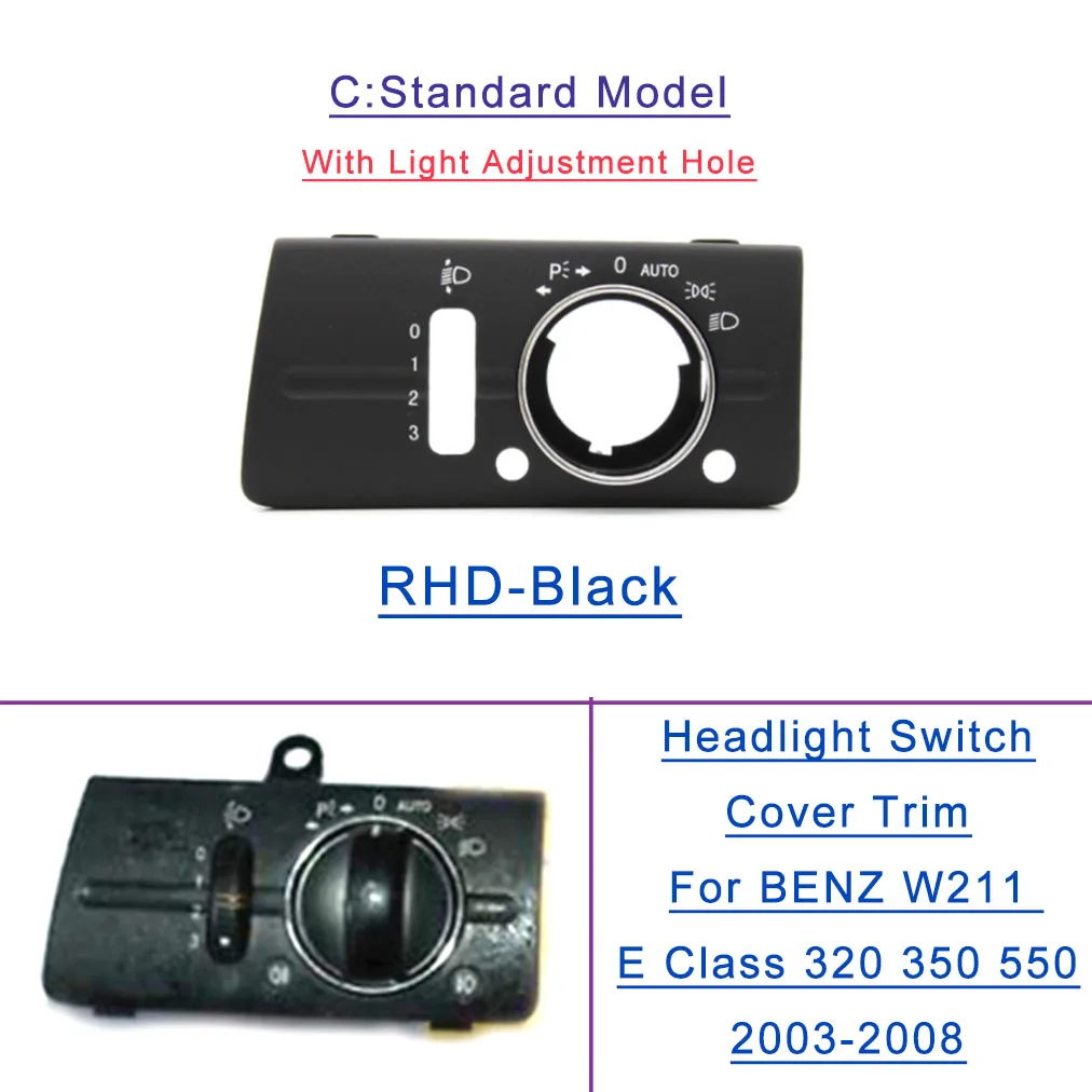 Fit For Benz E Class W211 03-08 Headlight Switch Button Panel Cover Black(C) RHD
Fit For Benz E Class W211 03-08 Headlight Switch Button Panel Cover Black(C) RHD