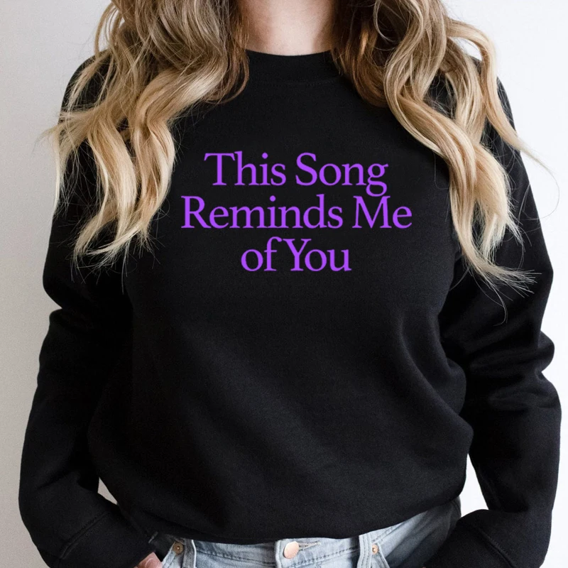 This Song Reminds Me of You Letters Printed Women's Sweatshirt Crewneck Fashion Gothic Clothes Meme Harajuku Hoodies Female Tops
This Song Reminds Me of You Letters Printed Women's Sweatshirt Crewneck Fashion Gothic Clothes Meme Harajuku Hoodies Female Tops