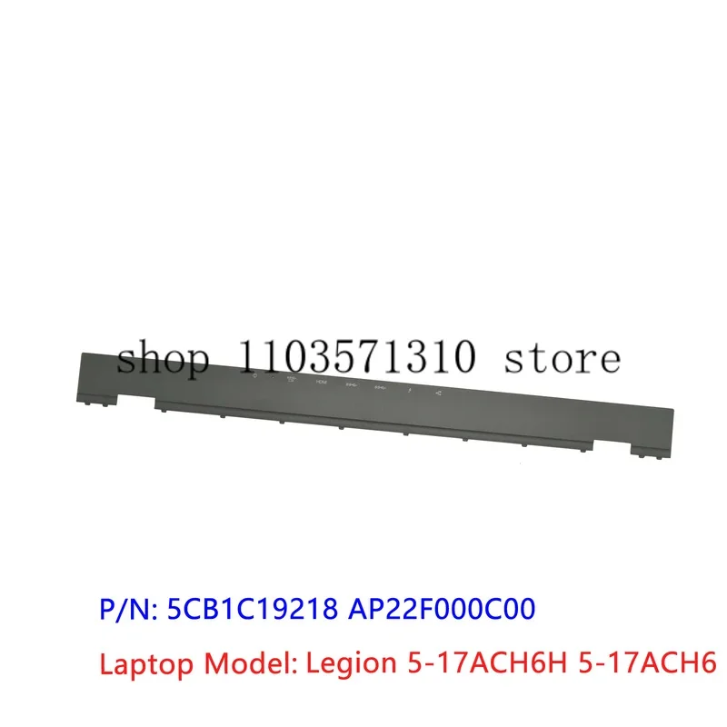 Black Original New For Lenovo Legion 5-17ACH6H 5-17ACH6 Laptop LCD Strip Cover Trim Bezel Hinge Cover 5CB1C19218 AP22F000C00
Black Original New For Lenovo Legion 5-17ACH6H 5-17ACH6 Laptop LCD Strip Cover Trim Bezel Hinge Cover 5CB1C19218 AP22F000C00