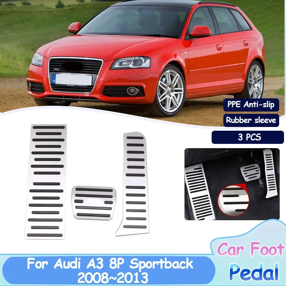 Car Foot Pedals For Audi A3 8P Sportback 2008~2013 Fuel Brake Accelerator Non-slip No Drilling Alloy Auto Covers Interior Parts
Car Foot Pedals For Audi A3 8P Sportback 2008~2013 Fuel Brake Accelerator Non-slip No Drilling Alloy Auto Covers Interior Parts