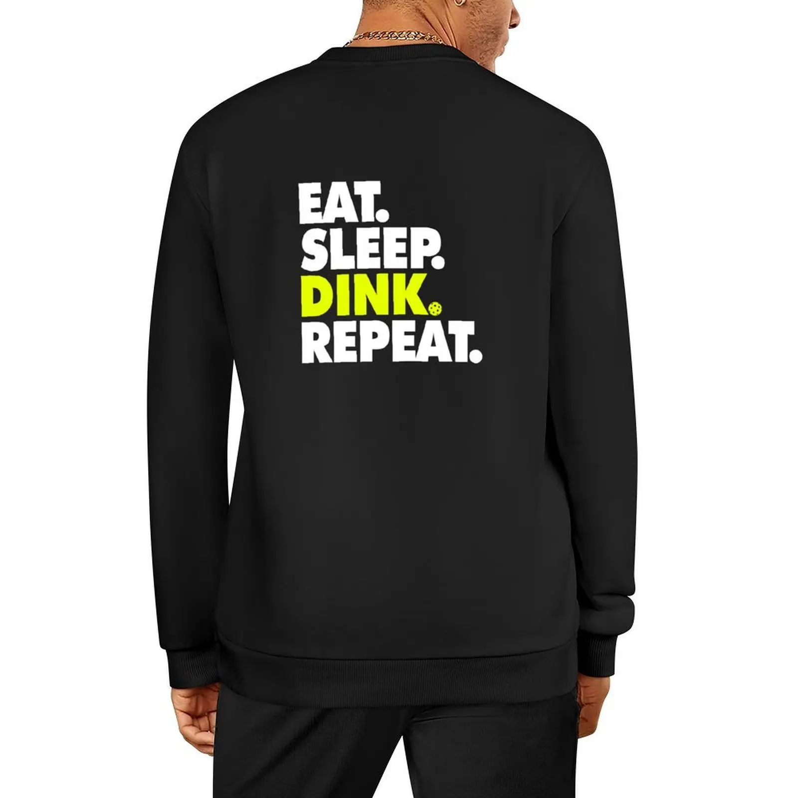 Eat Sleep Dink Repeat - Pickleball, Dink, Eat, Sleep, Repeat Pullover men wear autumn new products aesthetic sweatshirts
Eat Sleep Dink Repeat - Pickleball, Dink, Eat, Sleep, Repeat Pullover men wear autumn new products aesthetic sweatshirts