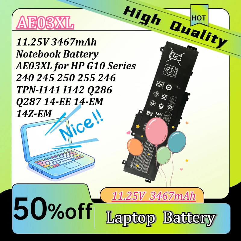 11.25V 3467mAh Notebook Battery AE03XL for HP G10 Series 240 245 250 255 246 TPN-I141 I142 Q286 Q287 14-EE 14-EM 14Z-EM
11.25V 3467mAh Notebook Battery AE03XL for HP G10 Series 240 245 250 255 246 TPN-I141 I142 Q286 Q287 14-EE 14-EM 14Z-EM