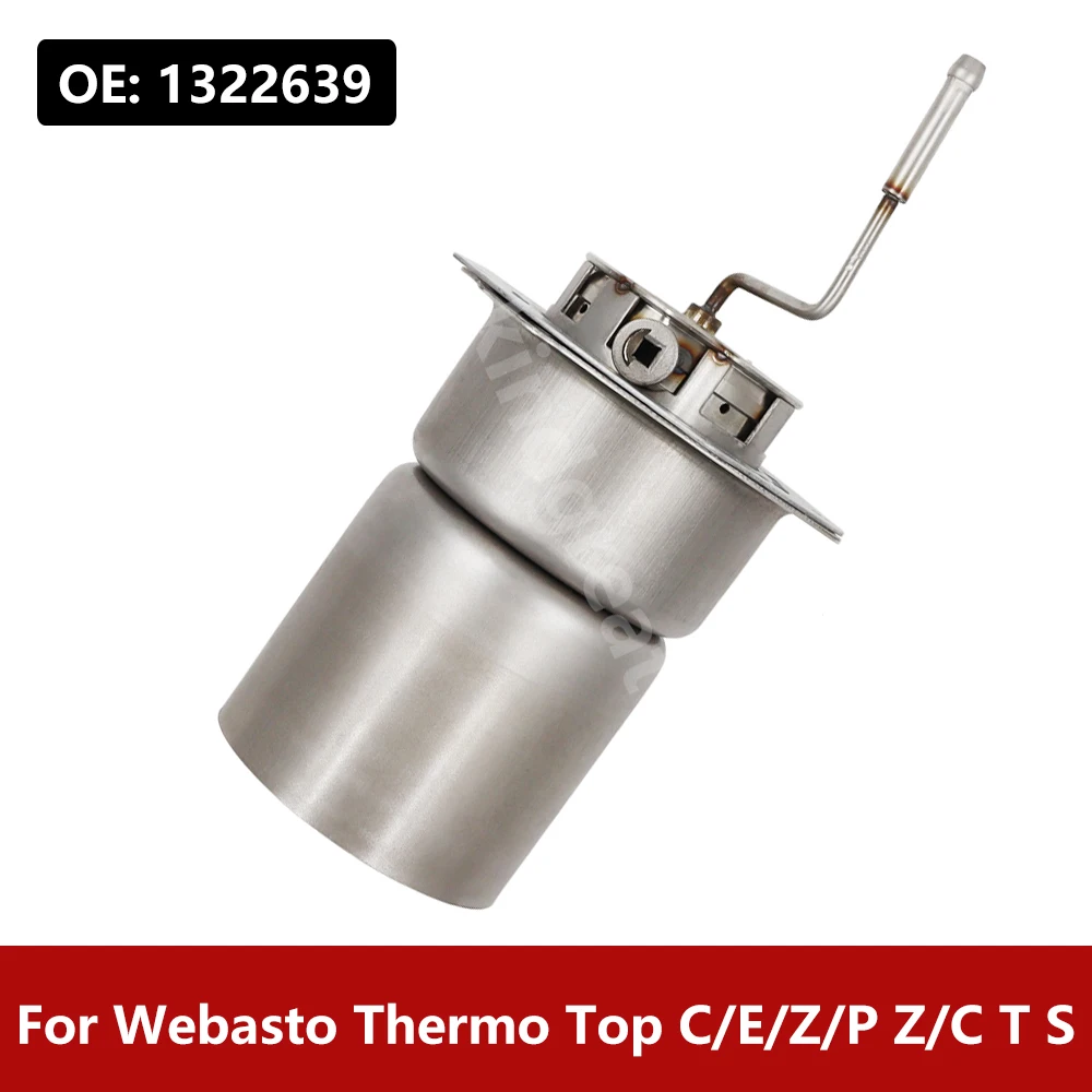 For Webasto Thermo Top C/E/Z/P Z/C T S Parking heaters Good quality Burner 1322639 Combustion Chamber
For Webasto Thermo Top C/E/Z/P Z/C T S Parking heaters Good quality Burner 1322639 Combustion Chamber