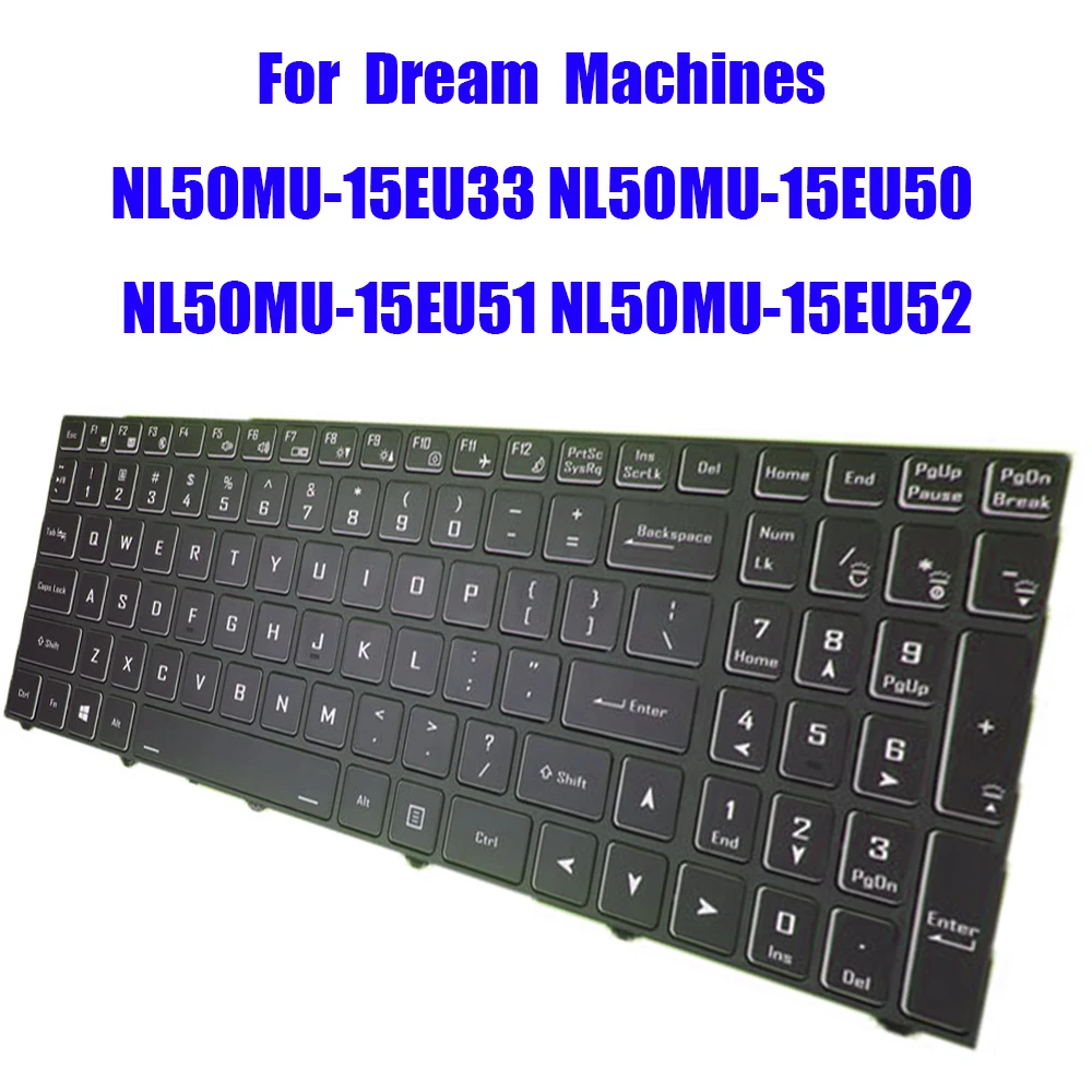 English US Black With Backlit Laptop Keyboard For Dream Machines NL50MU-15EU33 NL50MU-15EU50 NL50MU-15EU51 NL50MU-15EU52
English US Black With Backlit Laptop Keyboard For Dream Machines NL50MU-15EU33 NL50MU-15EU50 NL50MU-15EU51 NL50MU-15EU52