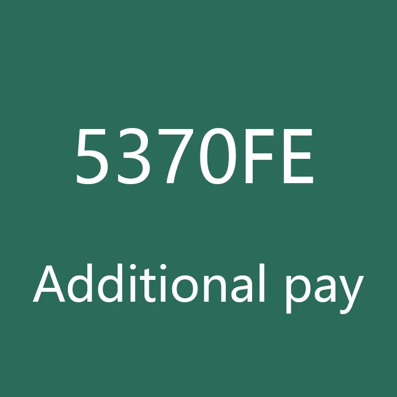 Additional Pay on Your Order - 5370FE
Additional Pay on Your Order - 5370FE