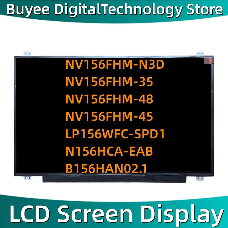 15.6'' Laptop LCD Screen NV156FHM-N3D NV156FHM-35 NV156FHM-48 NV156FHM-45 LP156WFC-SPD1 N156HCA-EAB B156HAN02.1 Panel Display
15.6'' Laptop LCD Screen NV156FHM-N3D NV156FHM-35 NV156FHM-48 NV156FHM-45 LP156WFC-SPD1 N156HCA-EAB B156HAN02.1 Panel Display