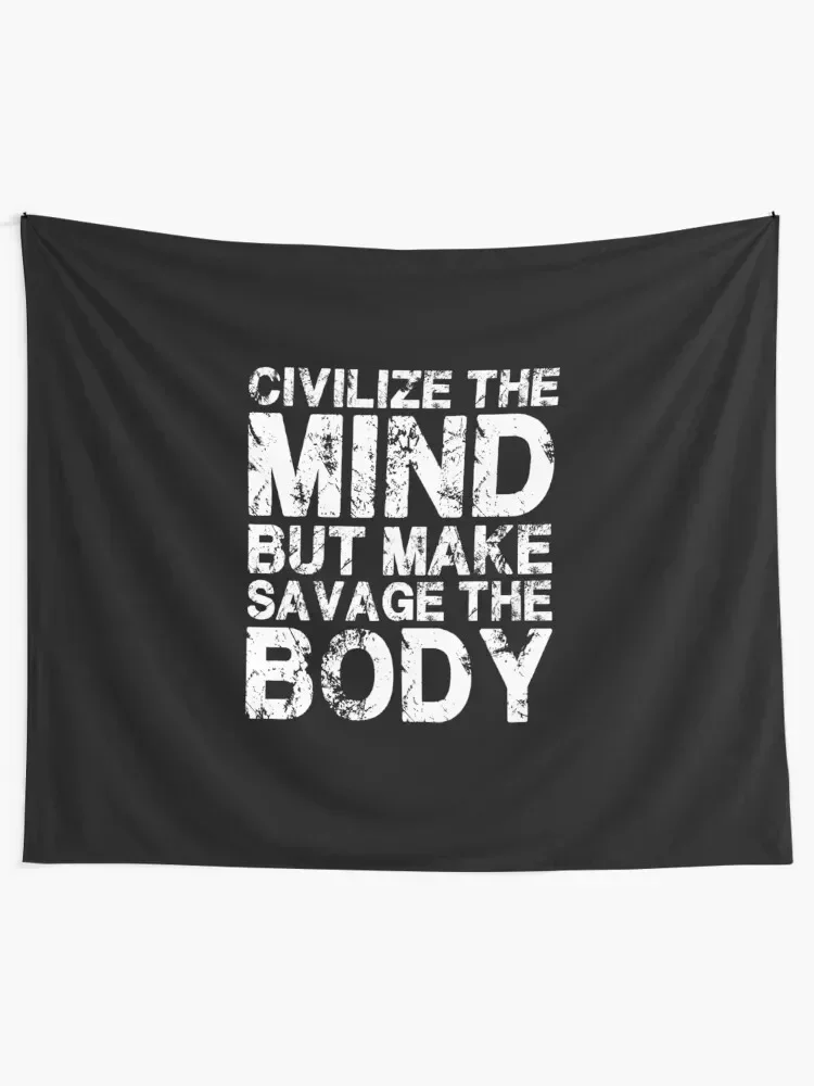 Civilize The Mind, But Make Savage The Body Tapestry Wall Decoration Home Decorating Carpet Wall Home Decorators Tapestry
Civilize The Mind, But Make Savage The Body Tapestry Wall Decoration Home Decorating Carpet Wall Home Decorators Tapestry