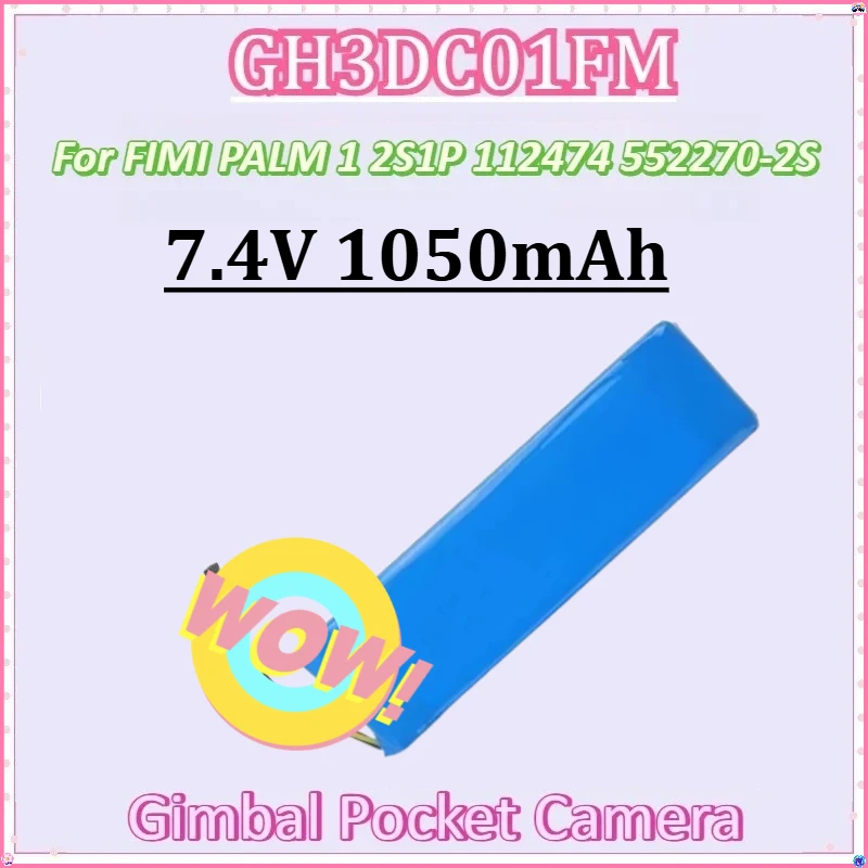 For FIMI PALM 1 PALM1 Gimbal Pocket Camera 2S1P 112474 552270-2S New GH3DC01FM 7.4V 1050mAh Polymer Li-Ion Battery
For FIMI PALM 1 PALM1 Gimbal Pocket Camera 2S1P 112474 552270-2S New GH3DC01FM 7.4V 1050mAh Polymer Li-Ion Battery