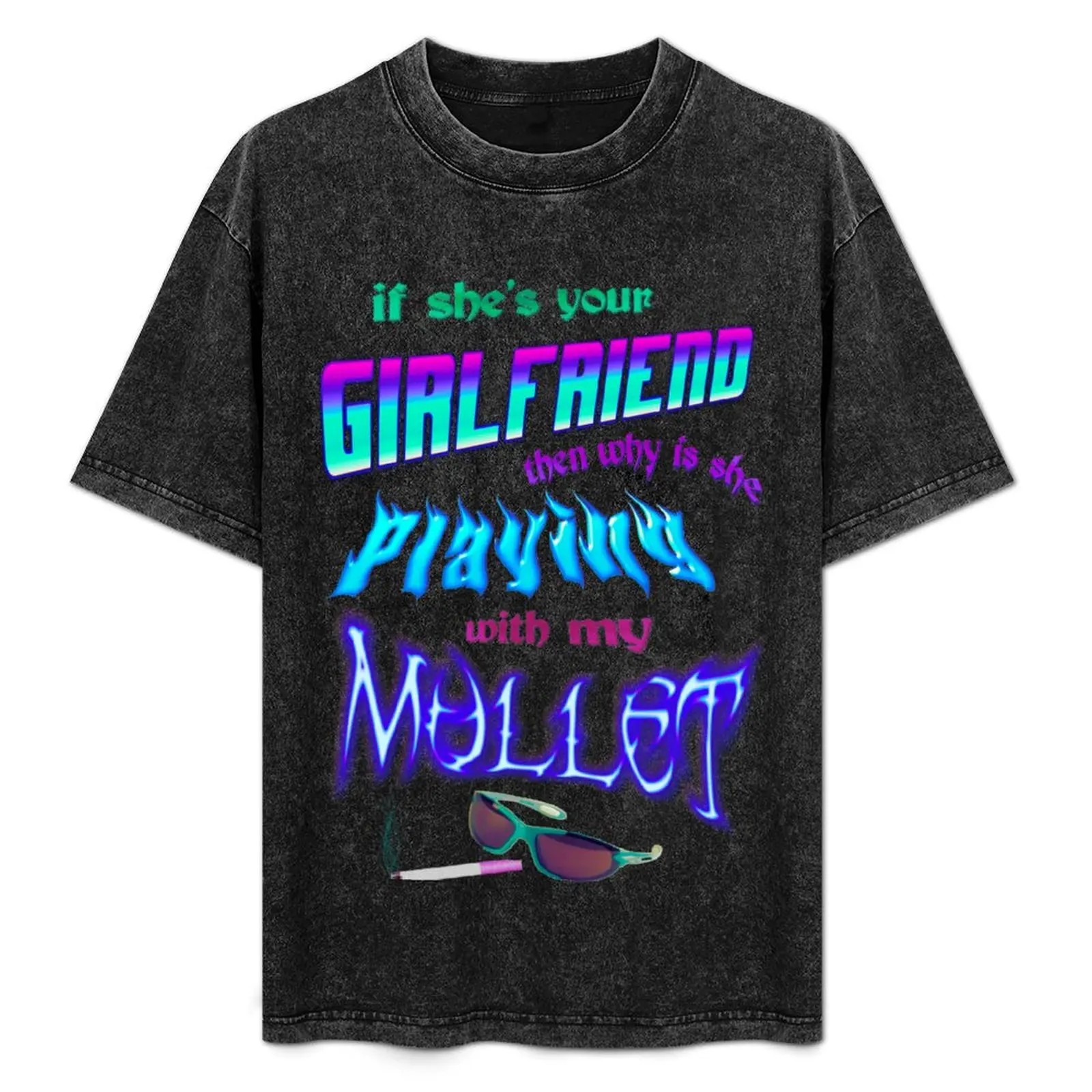 IF SHE’S YOUR GIRLFRIEND THEN WHY IS SHE PLAYING WITH MY MULLET T-Shirt
IF SHE’S YOUR GIRLFRIEND THEN WHY IS SHE PLAYING WITH MY MULLET T-Shirt