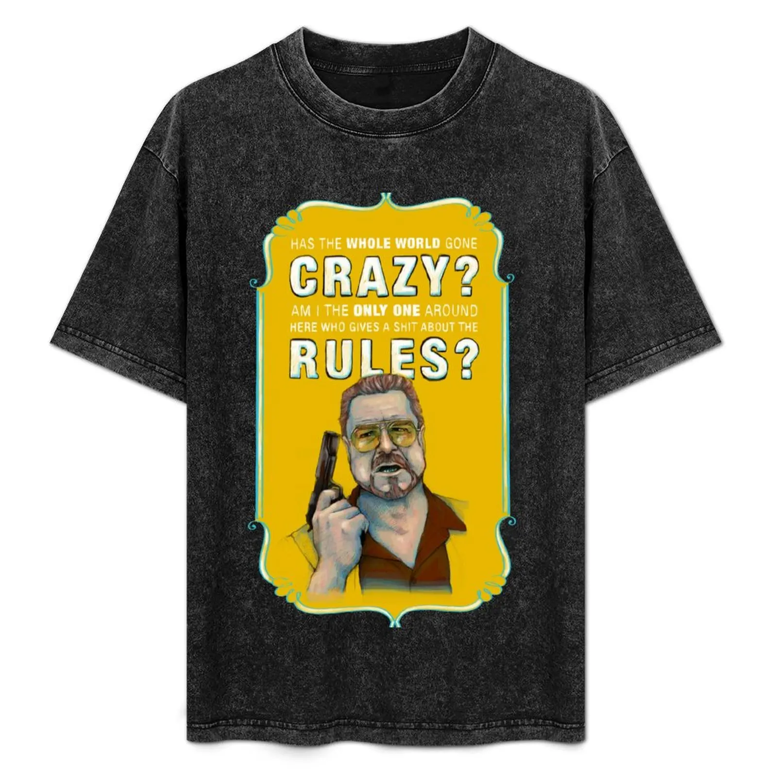 BIG LEBOWSKI- Walter Sobchak- Has the whole world gone crazy T-Shirt Lightweight Basic Short Sleeve Shirt
BIG LEBOWSKI- Walter Sobchak- Has the whole world gone crazy T-Shirt Lightweight Basic Short Sleeve Shirt