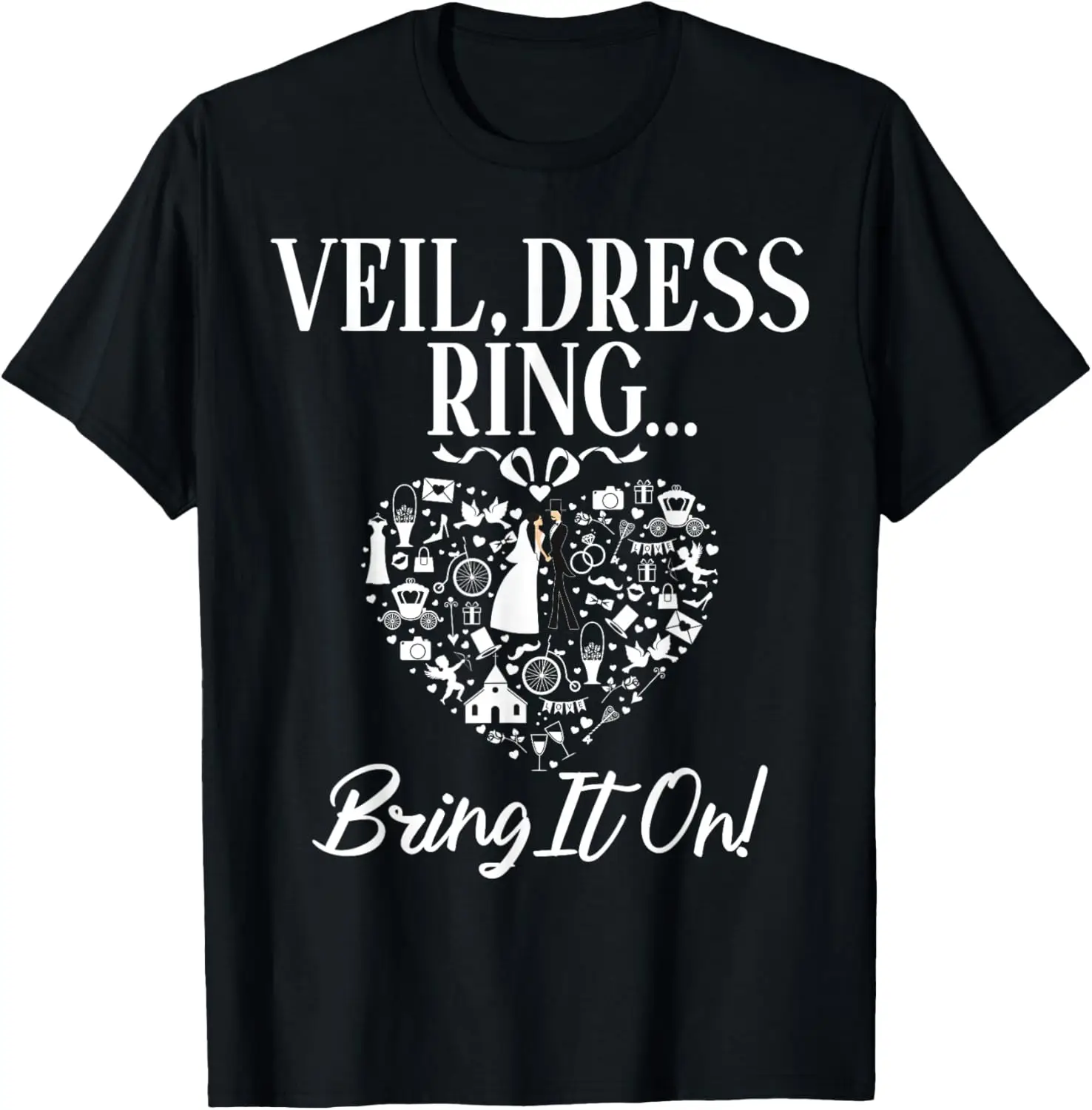 Veil Dress Ring Bring it on Bride T-Shirt
Veil Dress Ring Bring it on Bride T-Shirt